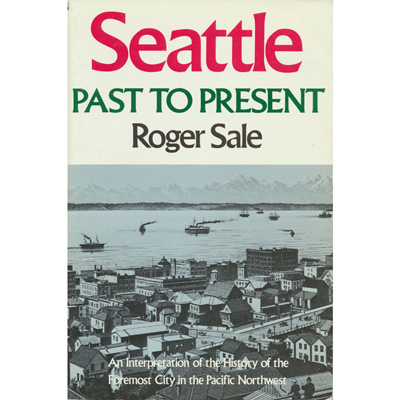 Roger Sale's Seattle: Past to Present book cover
