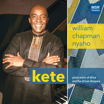 WIlliam Chapman with text in blue and yellow reading MSR Classics. William Chapman Nyaho, Kete, Piano Music Of Africa and the African Diaspora