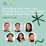 White text on a light greenish background reads Kevin Dean, Elissa Favero, Jean Ferruzola, Rasheena Fountain, Maiah A Merino, and & Ruth Marie Tomlinson. Friday, 9/25, 7pm. Circular portraits of Kevin Dean, Elissa Favero, Jean Ferruzola, Rasheena Fountain, Maiah A Merino, and Ruth Marie Tomlinson