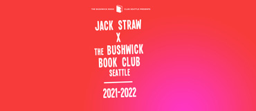 Jack Straw x The Bushwick Book Club Seattle 2021-2022